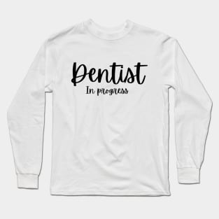 Dentist in progress Tshirt for dental students Long Sleeve T-Shirt